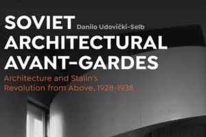 معرفی کتاب آوانگاردهای معماری شوروی: معماری و انقلاب استالین از بالا، ۱۹۳۸- ۱۹۲۸