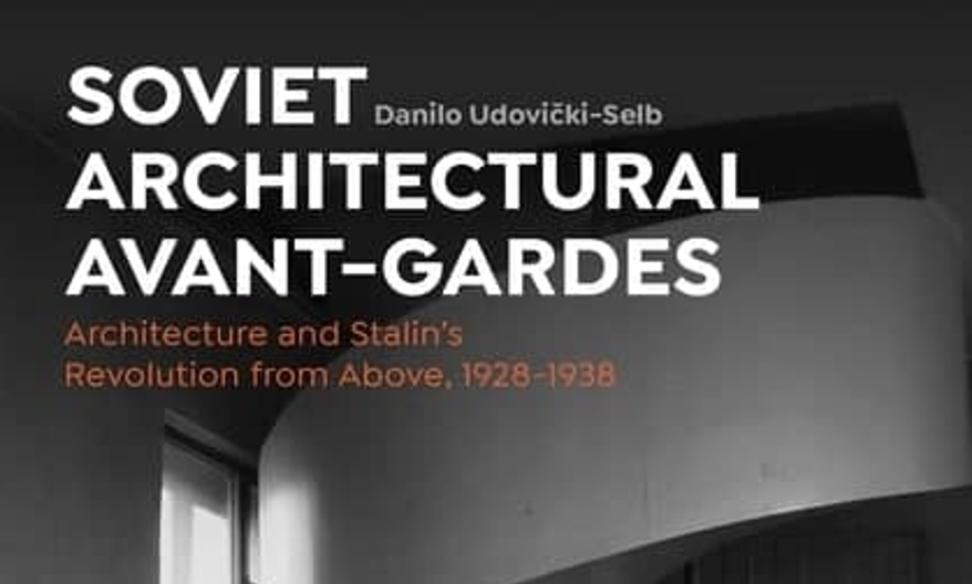 معرفی کتاب آوانگاردهای معماری شوروی: معماری و انقلاب استالین از بالا، ۱۹۳۸- ۱۹۲۸
